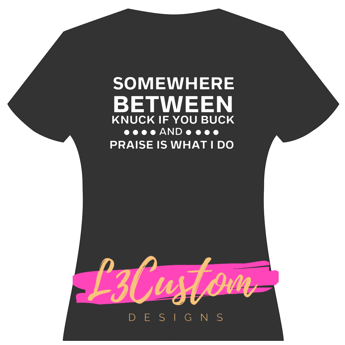 Knuck if you buck, Praise is what I Do