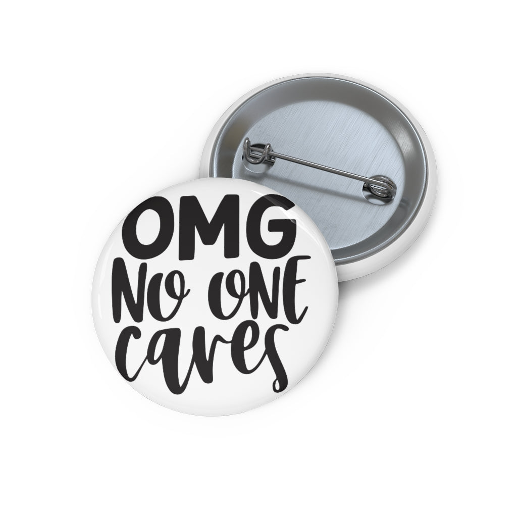 OMG NO ONE CARES Custom Pin Buttons