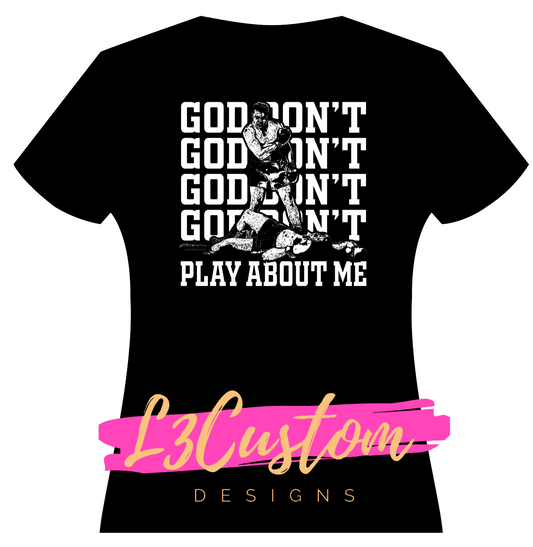 God Dont Play About Me