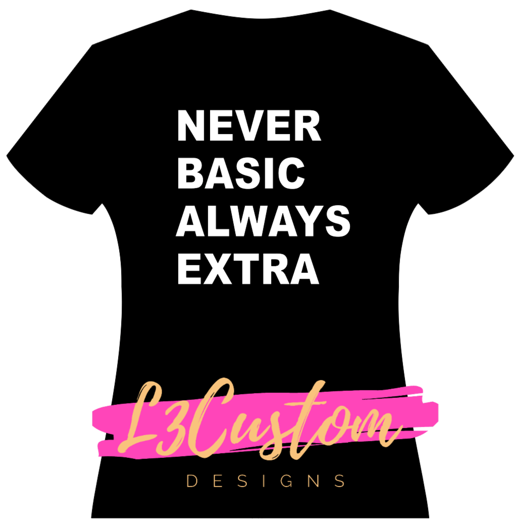 NEVER BASIC ALWAYS EXTRA